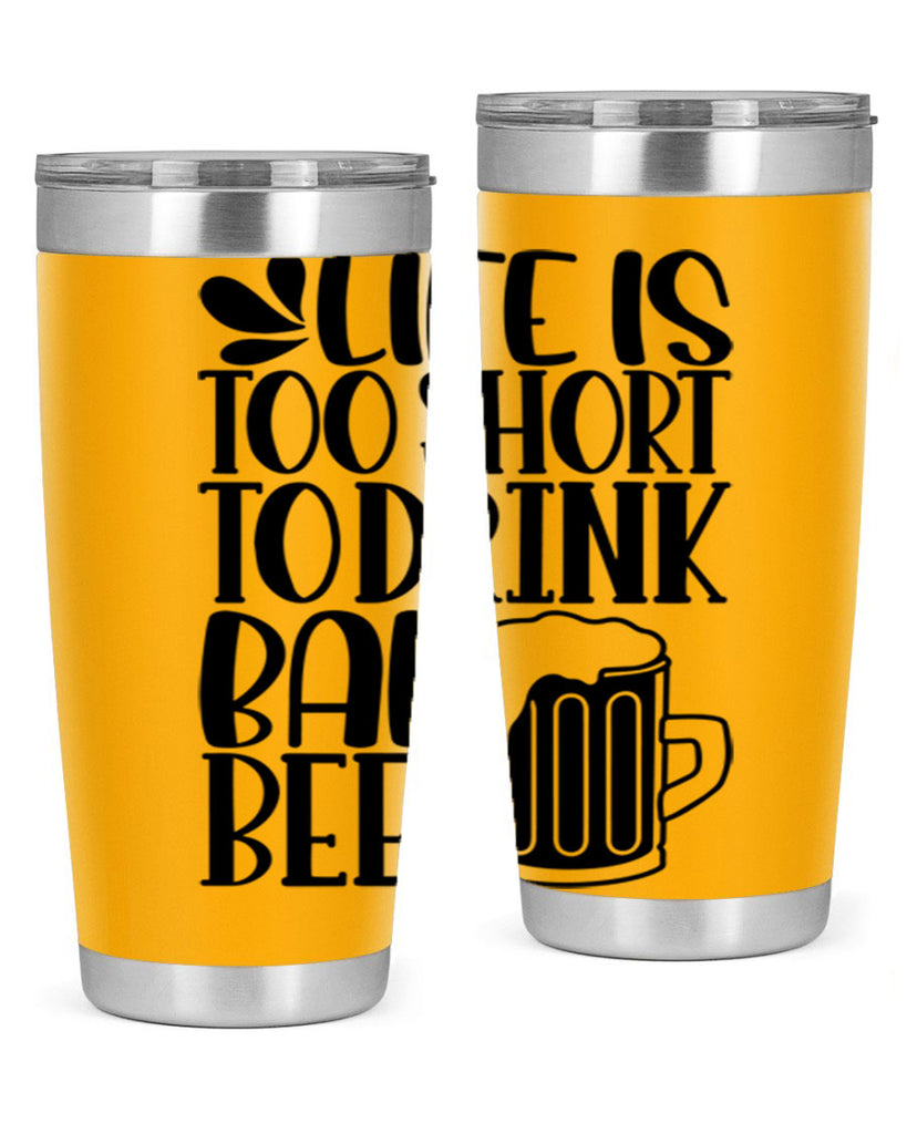 life is too short to drink 26#- beer- Tumbler