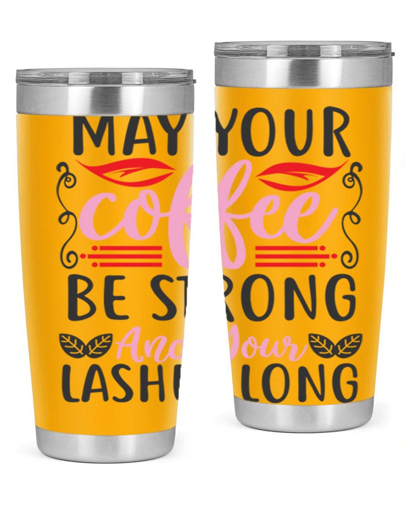 may your coffee be strong and your lashes long Style 151#- make up- Tumbler