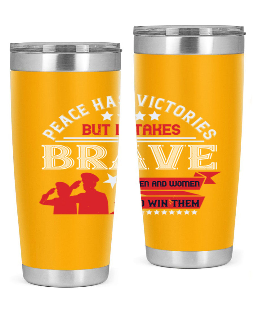 peace has victories but it takes brave men and women to win them 38#- Veterns Day- Tumbler