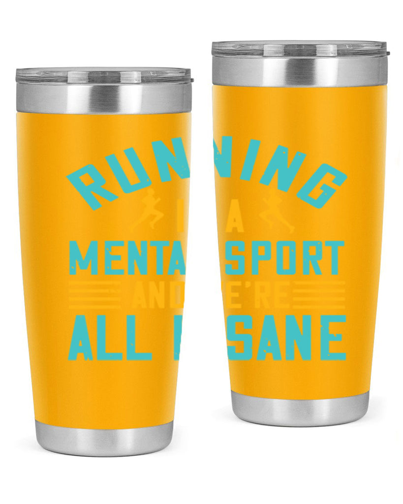 running is a mental sport and we’re all insane 23#- running- Tumbler