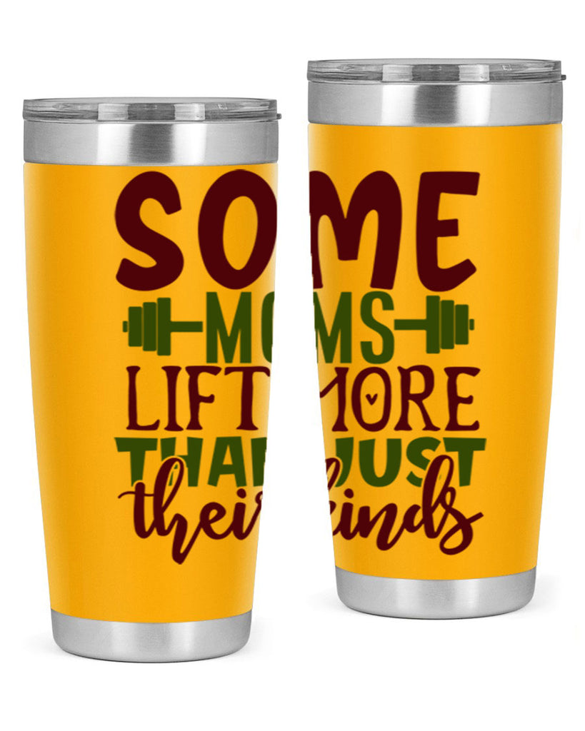 some moms lift more than just their kinds 19#- gym- Tumbler