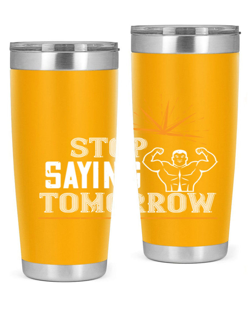 stop saying tomorrow 3#- gym- Tumbler