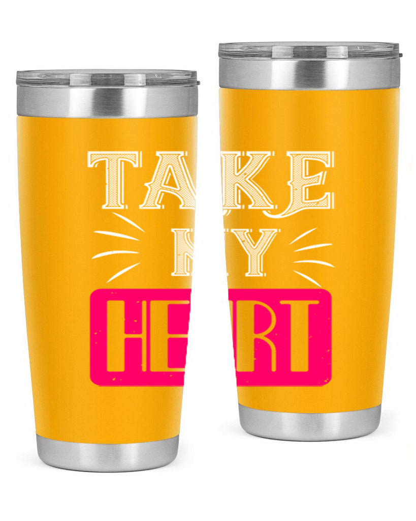 take my heart 8#- valentines day- Tumbler