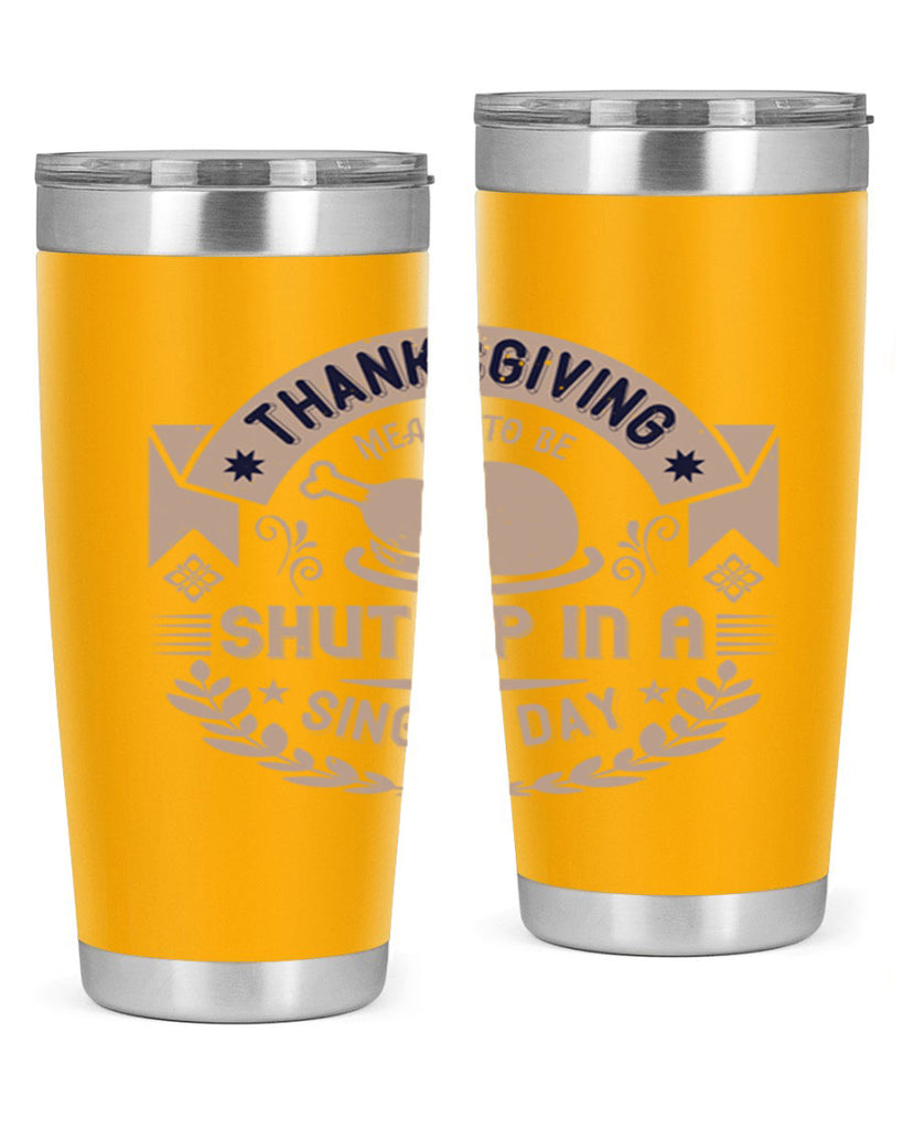thanksgiving ment to be shut up in a single day 11#- thanksgiving- Tumbler