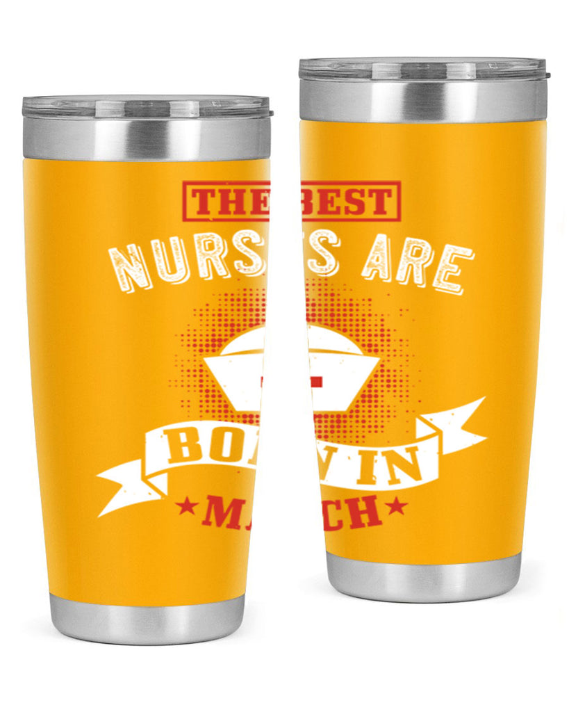 the best nurses are born in march Style 32#- birthday- tumbler