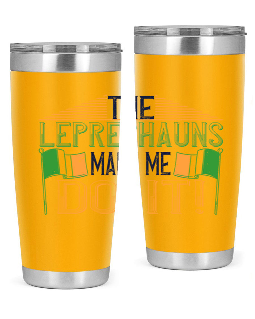 the leprechauns made me do it Style 10#- St Patricks Day- Tumbler