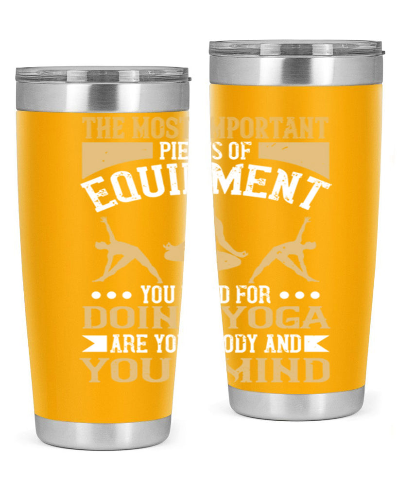 the most important pieces of equipment you need for doing yoga are your body and your mind 56#- yoga- Tumbler
