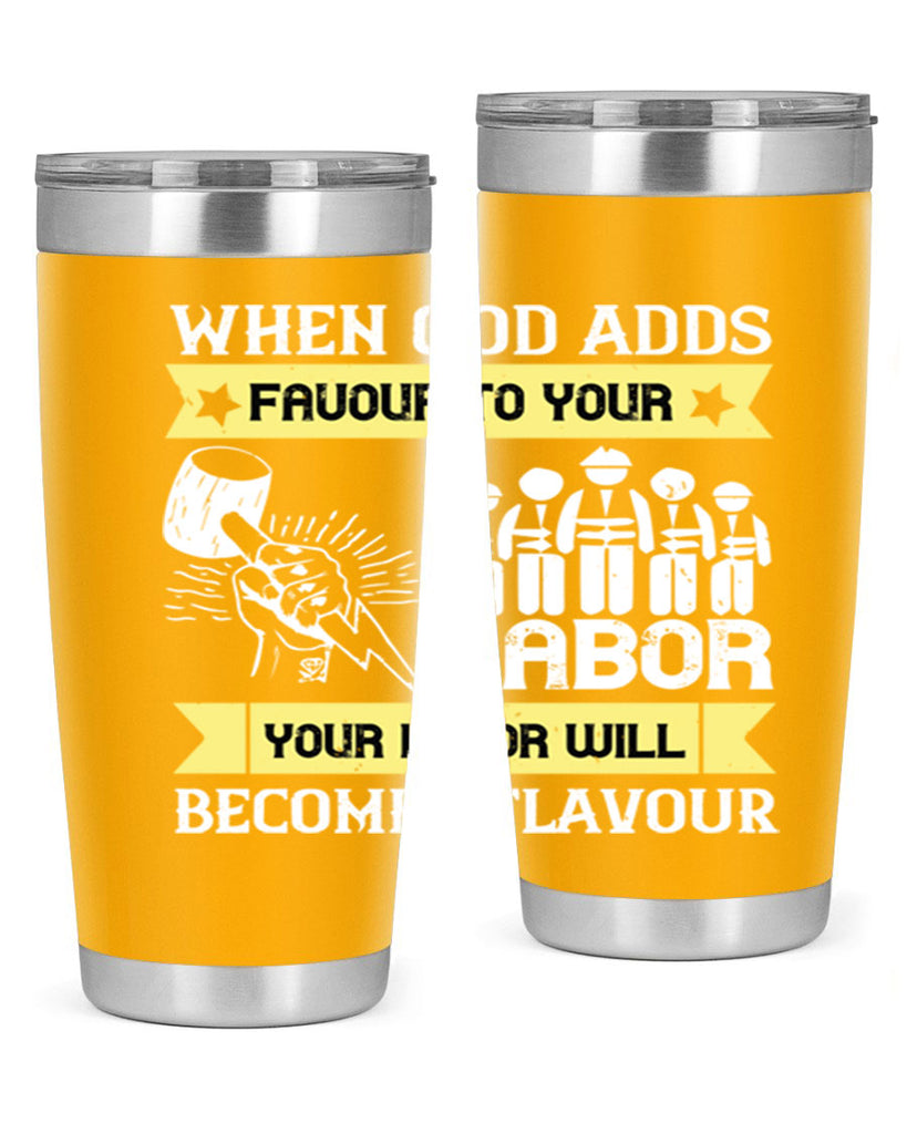 when god adds favour to your labor your labor will becomes flavour 11#- labor day- Tumbler