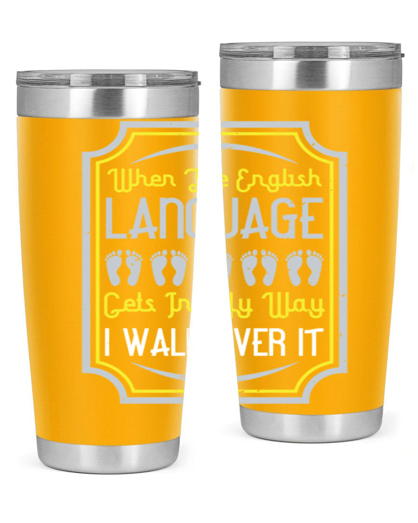 when the english language gets in my way i walk over it 9#- walking- Tumbler