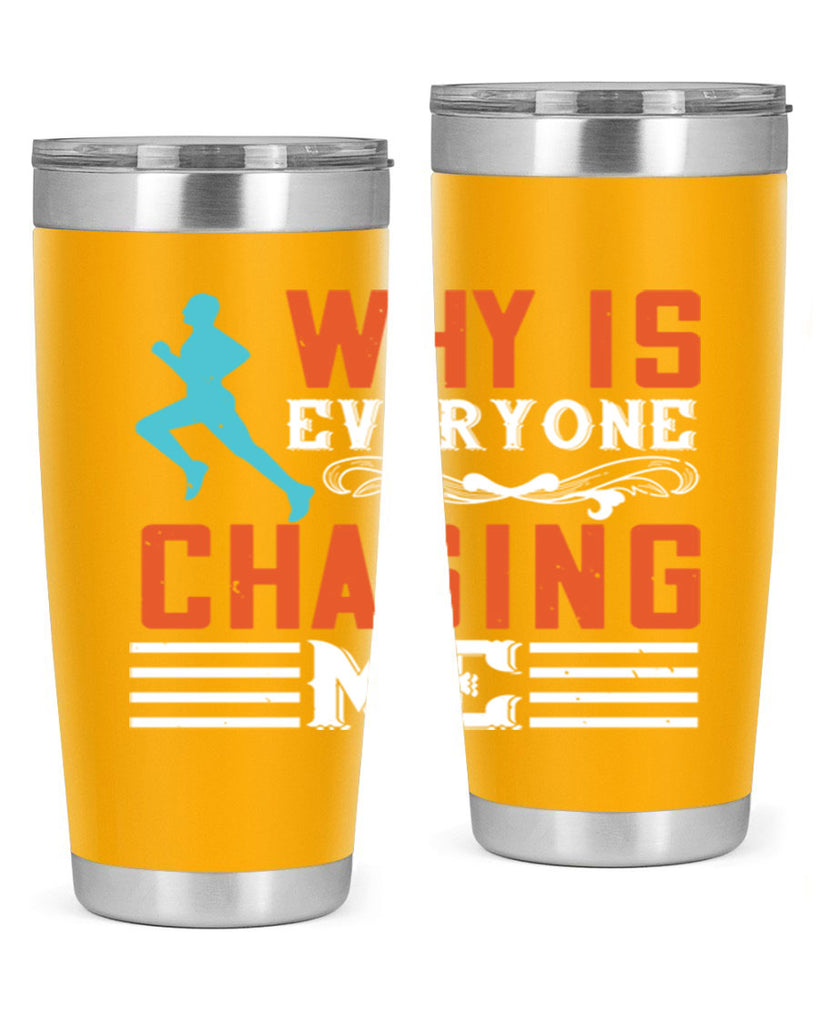 why is everyone chasing me 3#- running- Tumbler