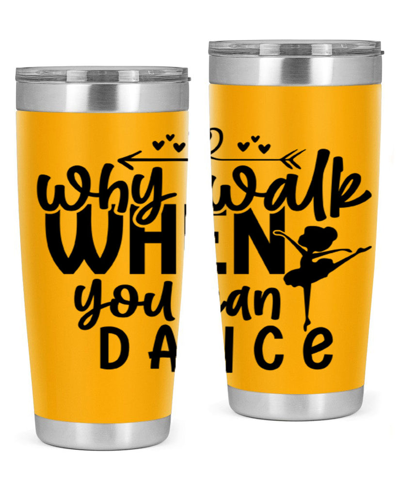 why walk when you can dance 92#- ballet- Tumbler