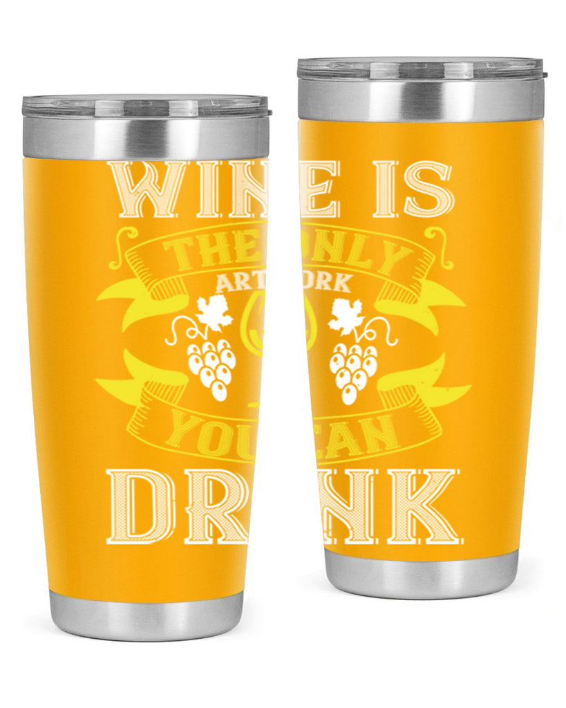 wine is the only artwork you can drink 1#- wine- Tumbler
