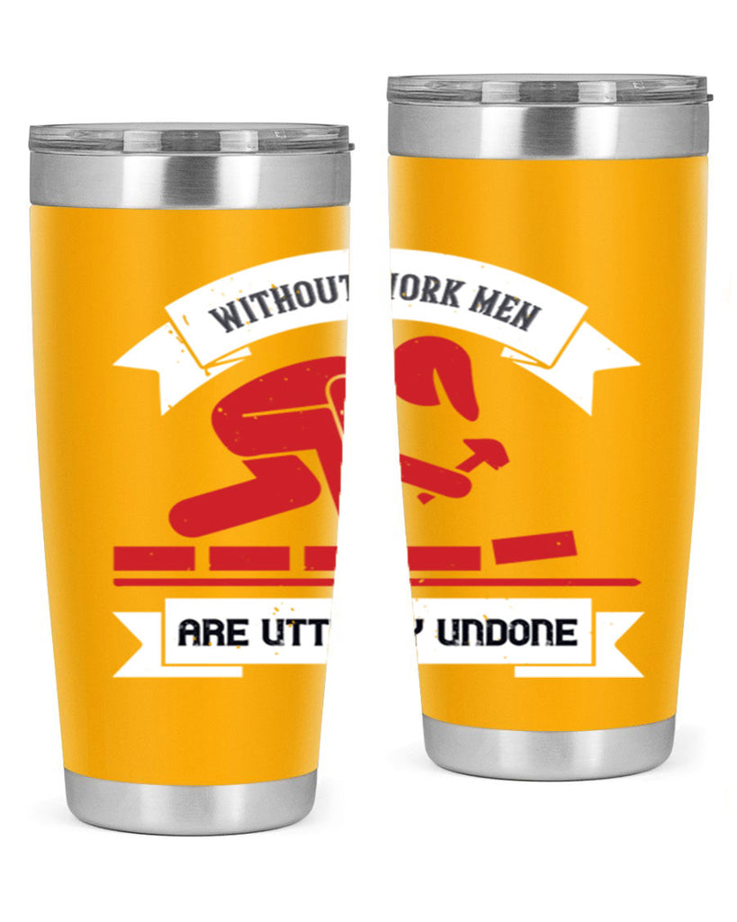 without work men are utterly undone 7#- labor day- Tumbler