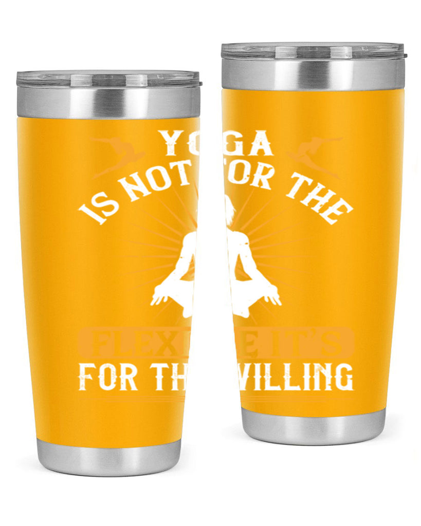 yoga is not for the flexible it’s for the willing 24#- yoga- Tumbler