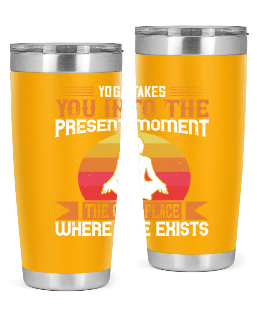 yoga takes you into the present moment the only place where life exists 8#- yoga- Tumbler