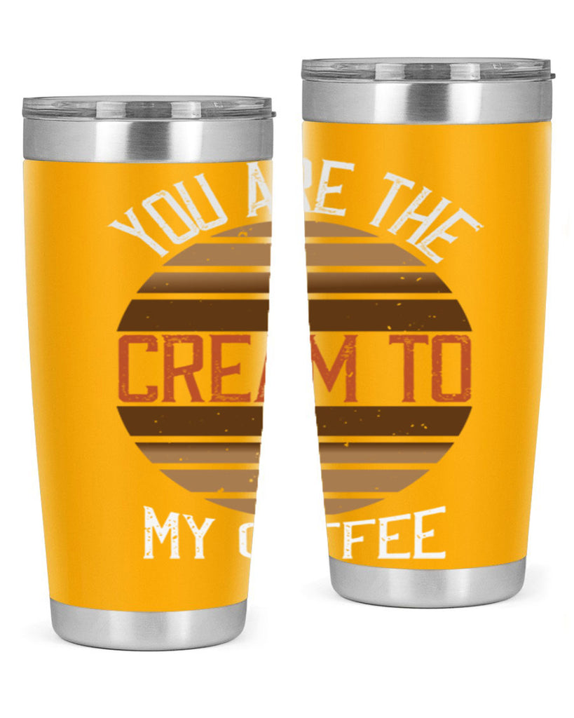 you are the cream to my coffee 228#- coffee- Tumbler