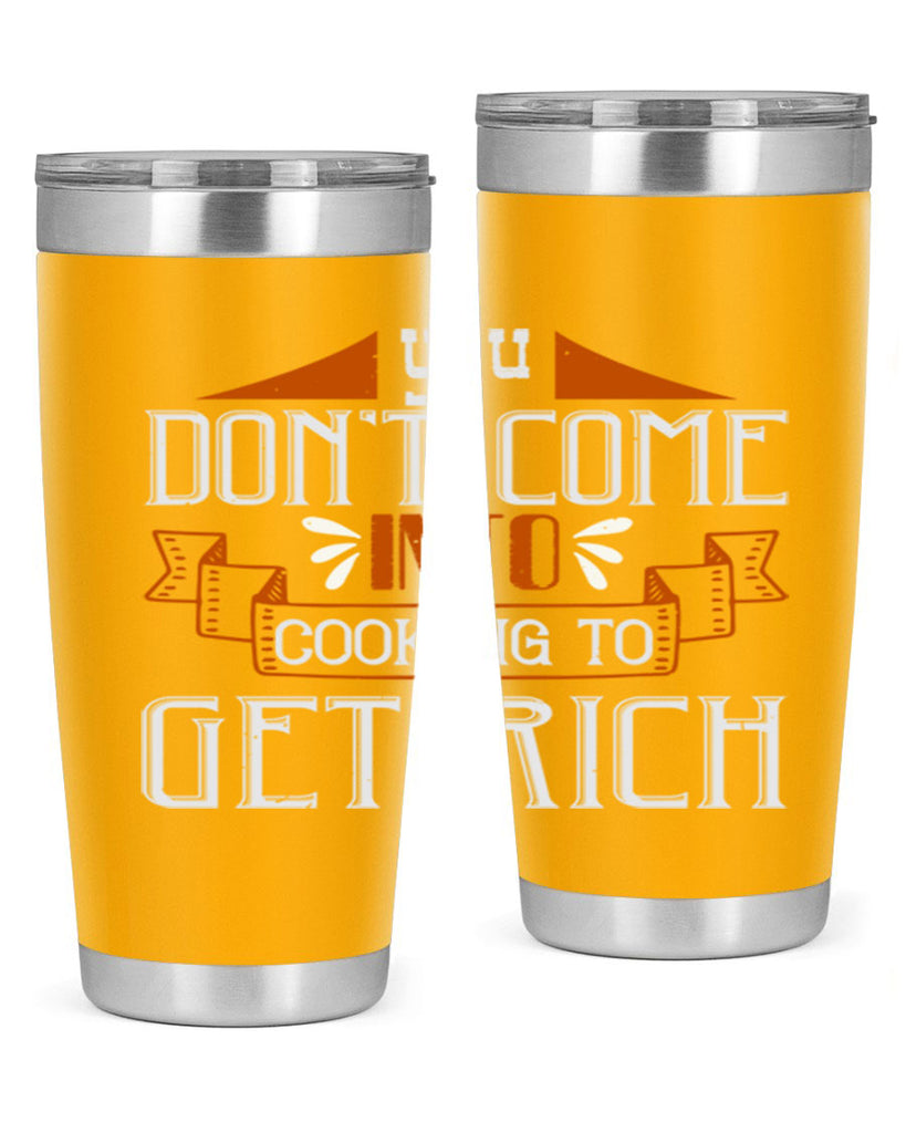 you dont come into cooking to get rich 7#- cooking- Tumbler