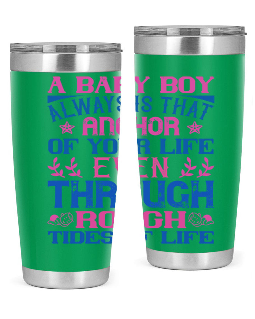 A baby boy always is that anchor of your life even through rough tides of life Style 151#- baby- tumbler