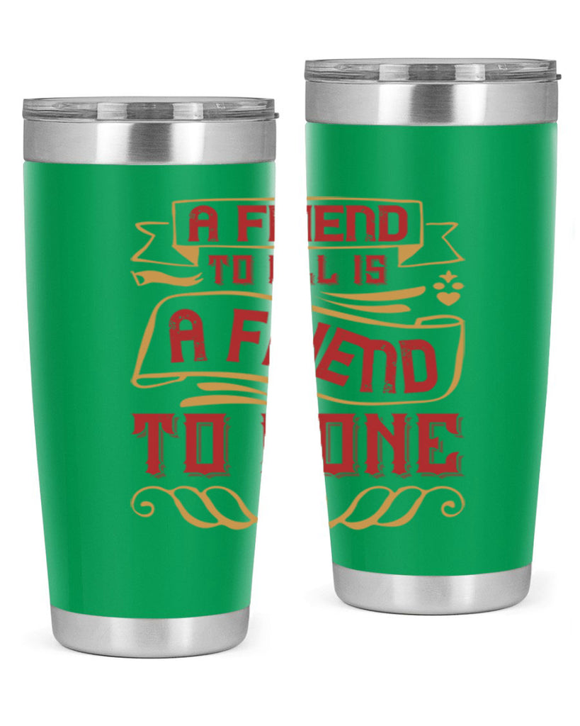 A friend to all is a friend to none Style 12#- Best Friend- Tumbler
