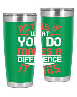 Act as if what you do makes a difference It does Style 48#- volunteer- Tumbler