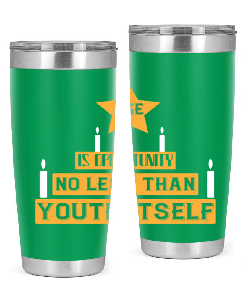 Age is opportunity no less than youth itself Style 102#- birthday- tumbler