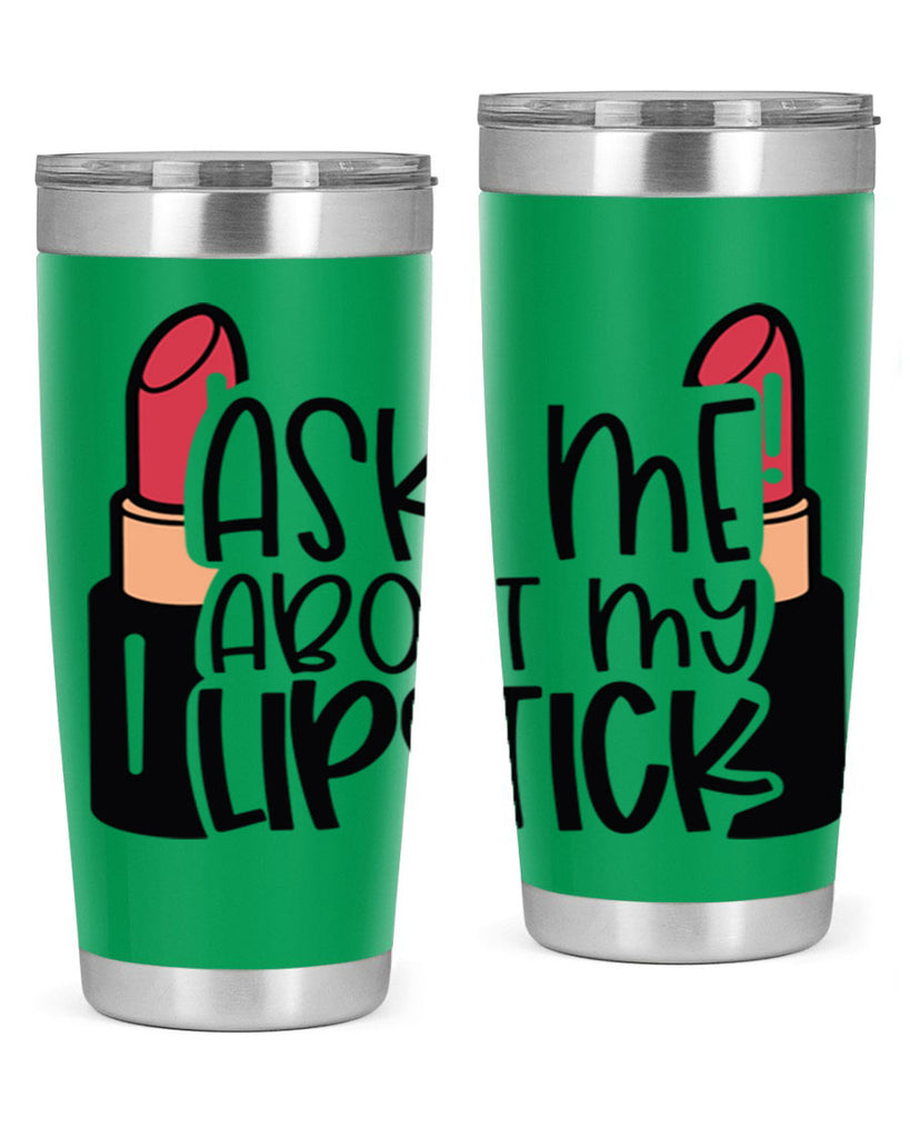 Ask Me About My Lipstick Style 141#- make up- Tumbler
