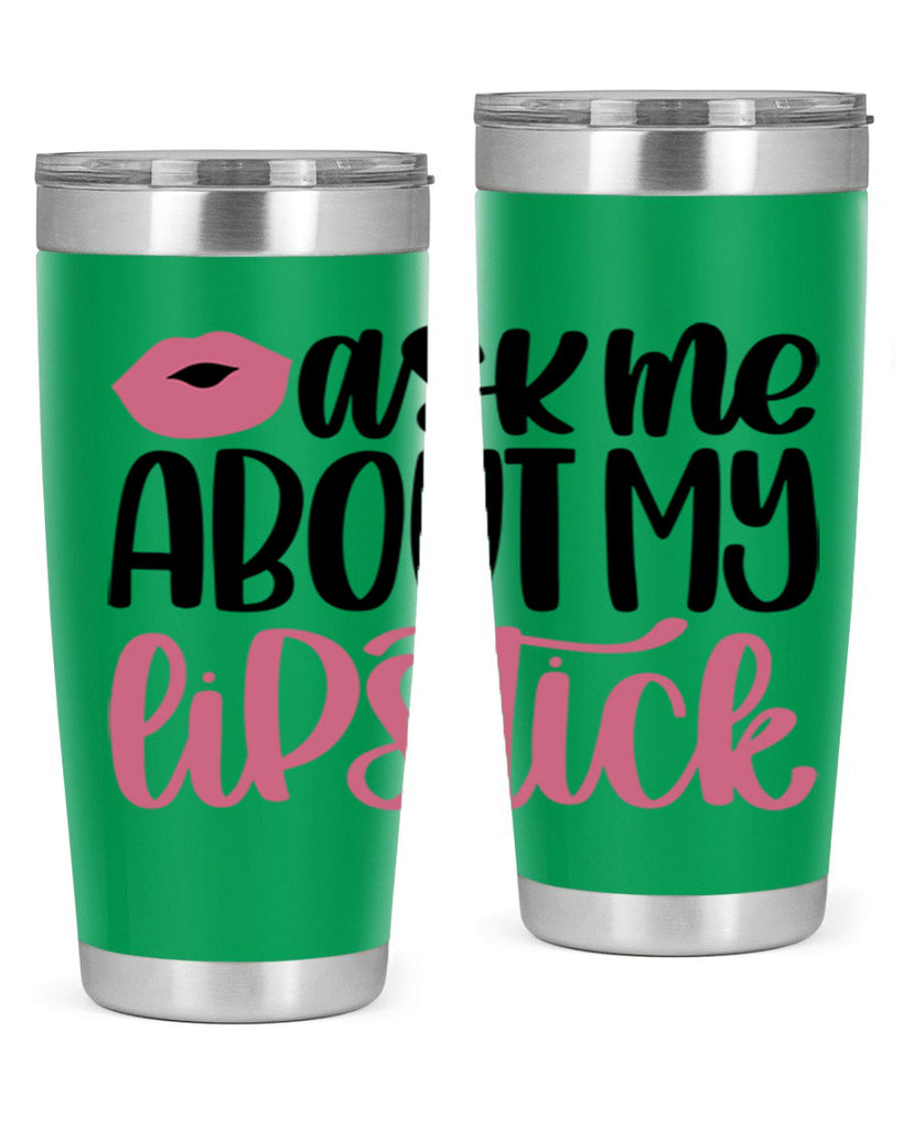 Ask Me About My Lipstick Style 142#- make up- Tumbler