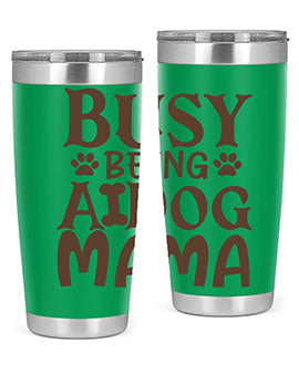 Busy Being A Dog Mama Style 124#- dog- Tumbler