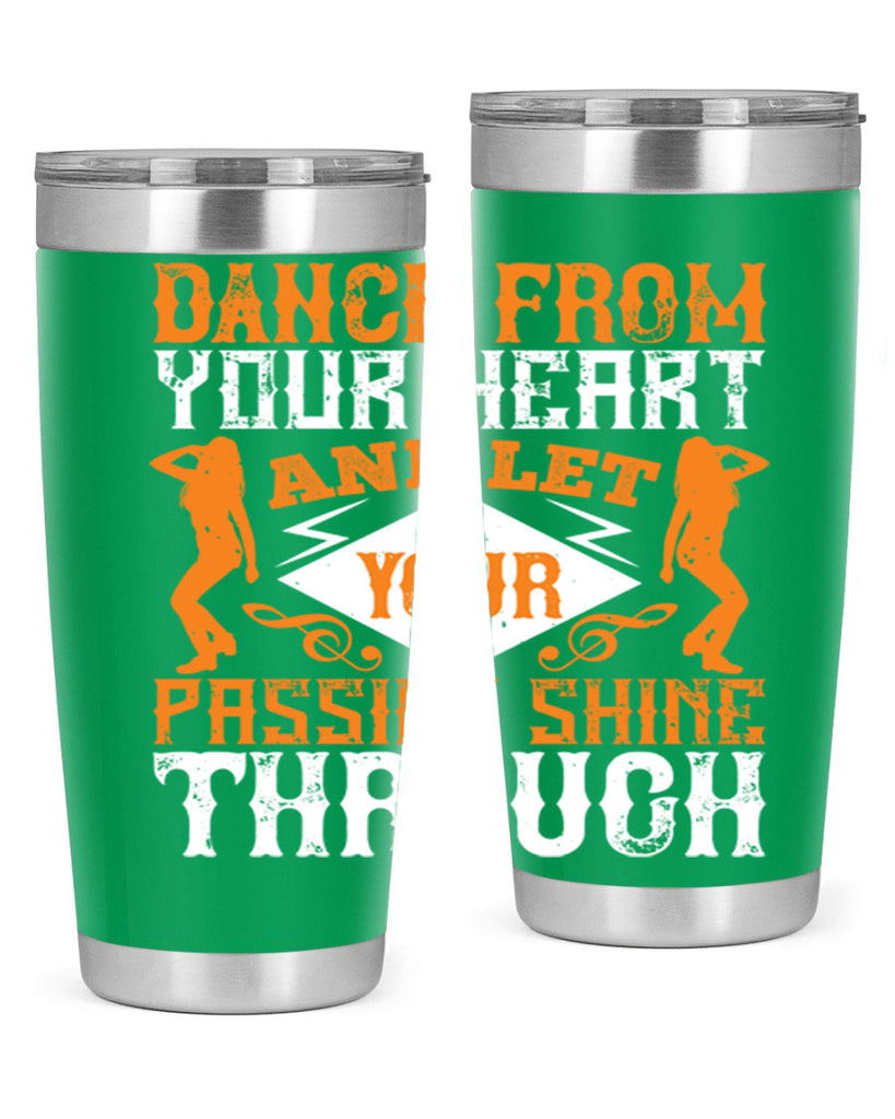 Dance from your heart and let your passion shine through45#- dance- Tumbler