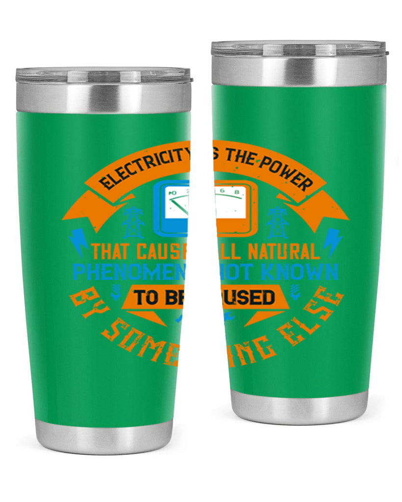 Electricity is the power that causes all natural phenomena not known Style 44#- electrician- tumbler