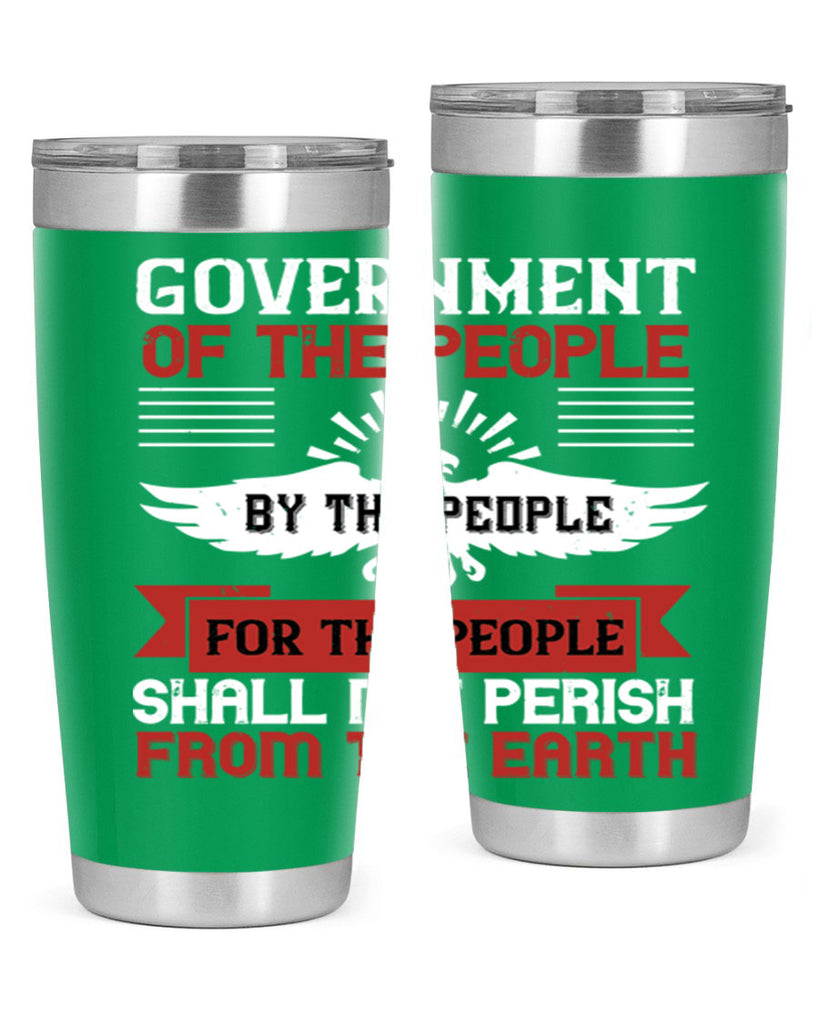 Government of the people by the people for the people shall not perish from the earth Style 96#- Fourt Of July- Tumbler
