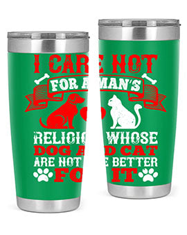 I care not for a man’s religion whose dog and cat are not the better for it Style 193#- dog- Tumbler