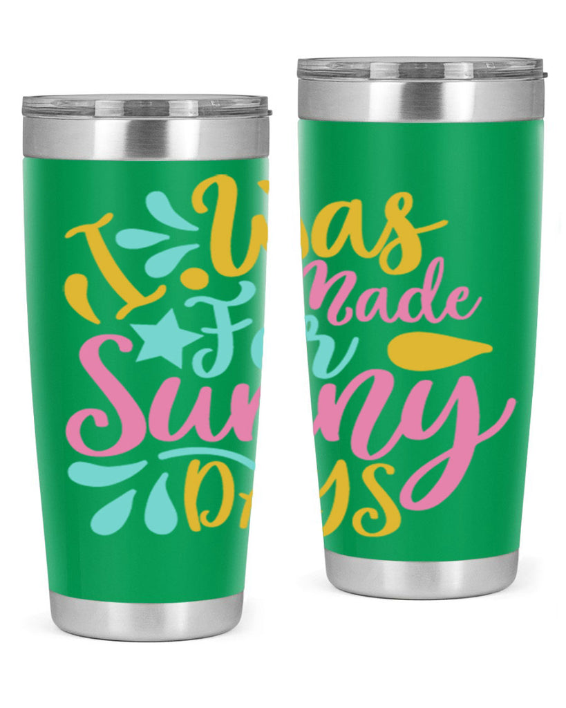 I was made for sunny days Style 63#- summer- Tumbler