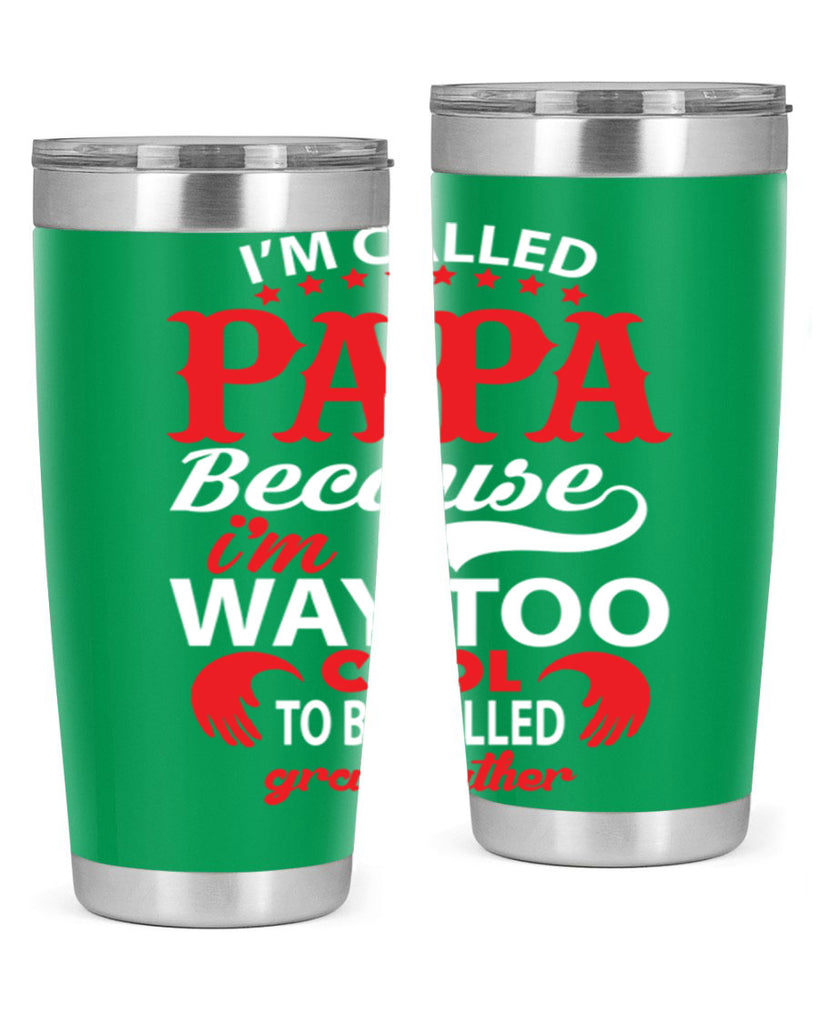 I’M CALLED PAPA 105#- grandpa - papa- Tumbler