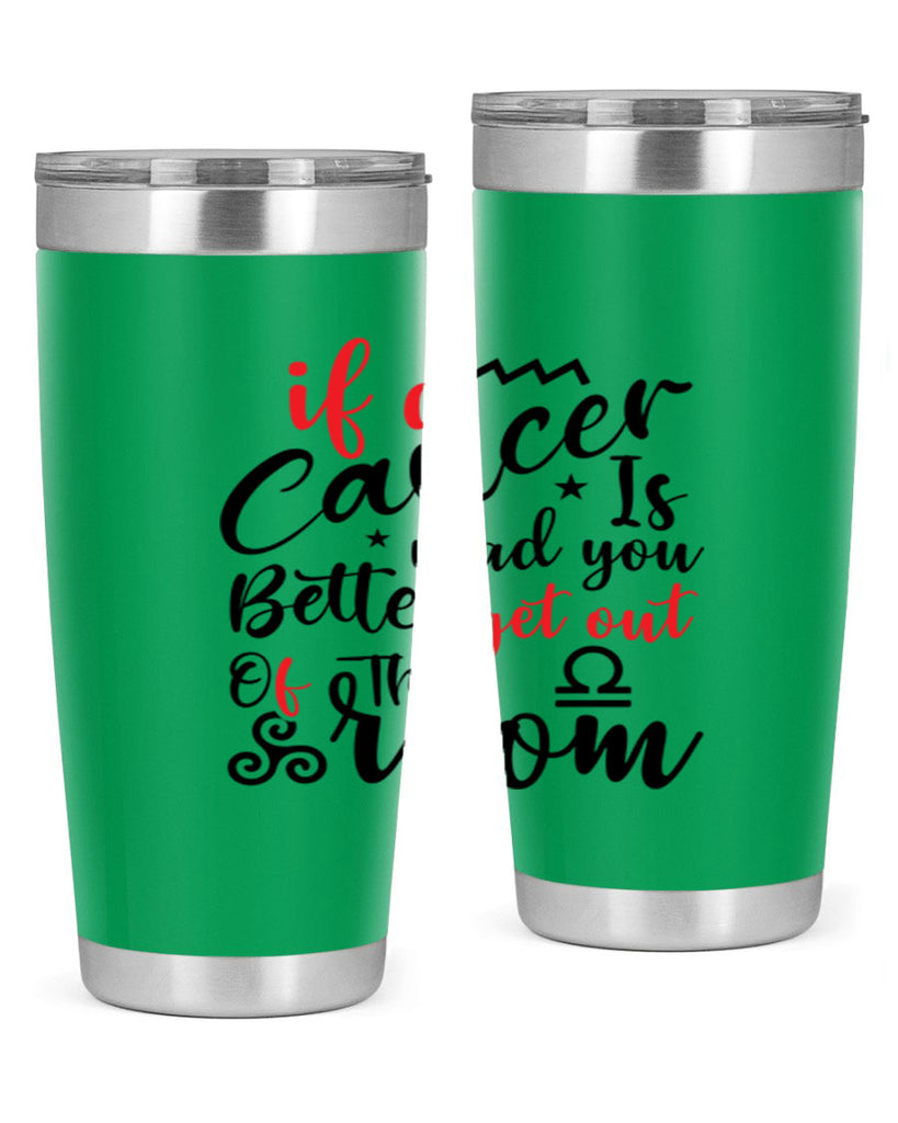 If A Cancer Is Mad You Better Get Out Of That Room 250#- zodiac- Tumbler