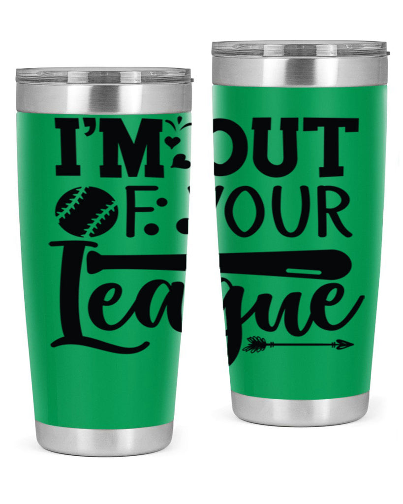Im Out Of Your League 2069#- baseball- Tumbler