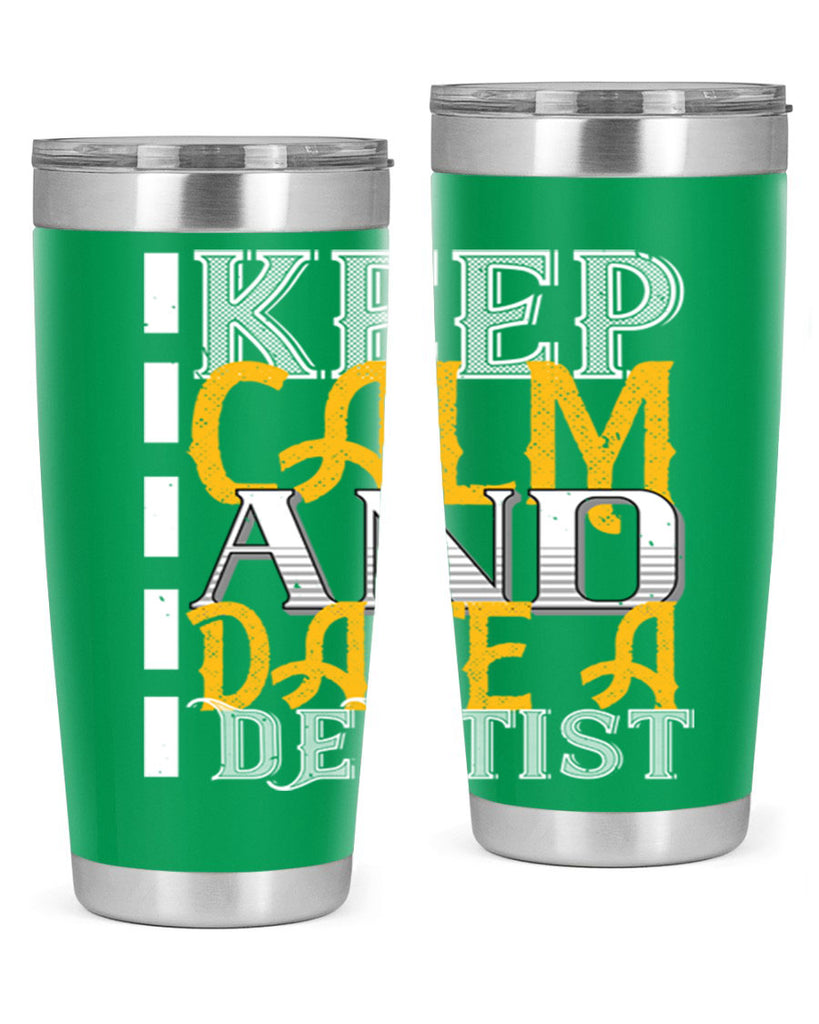 Keep calm and date a dentist Style 29#- dentist- tumbler