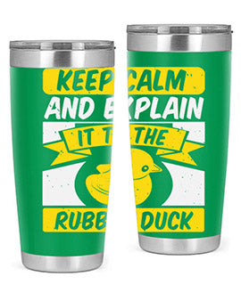 Keep calm and explain it to the rubber duck Style 31#- duck- Tumbler