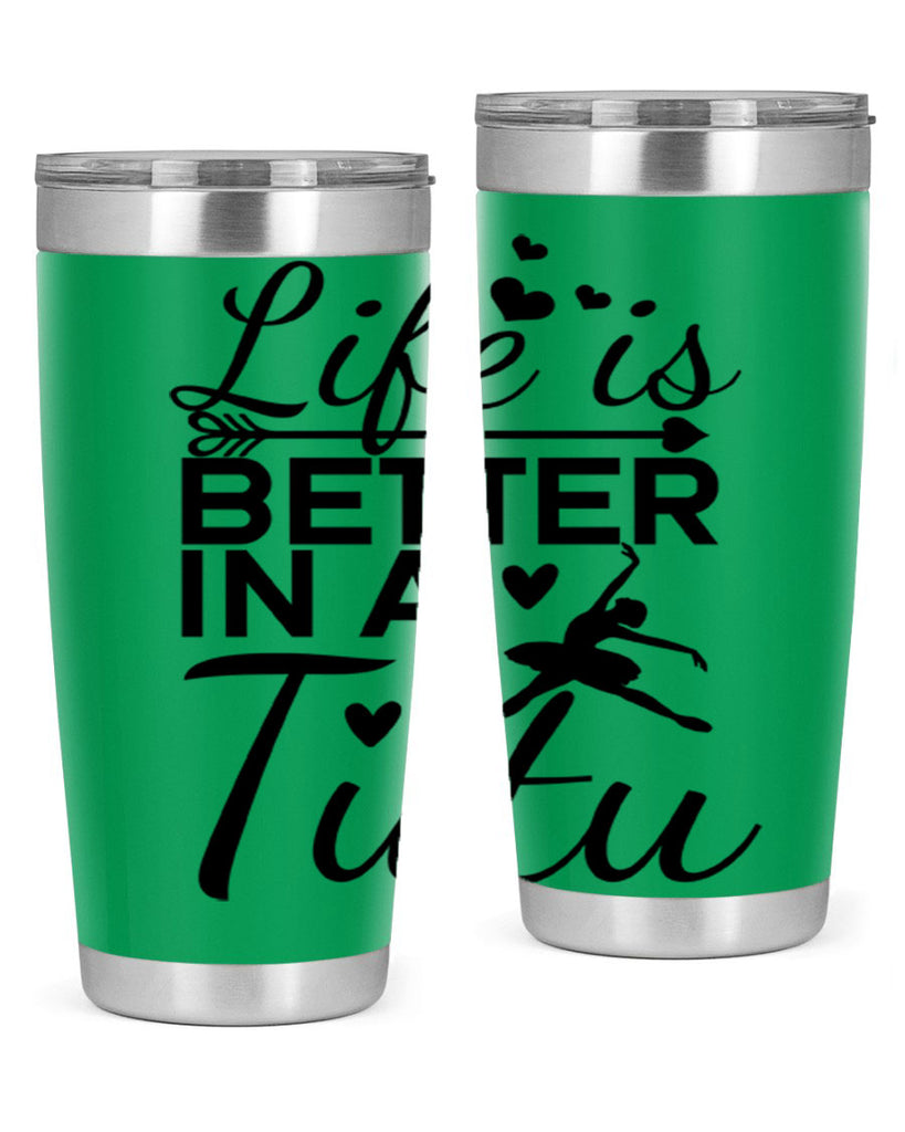 Life is Better in a Tutu 60#- ballet- Tumbler