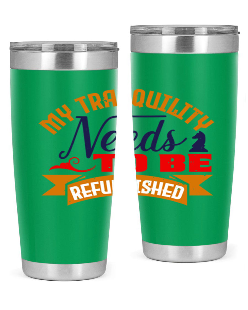 My tranquility needs to be refurbished 23#- chess- Tumbler