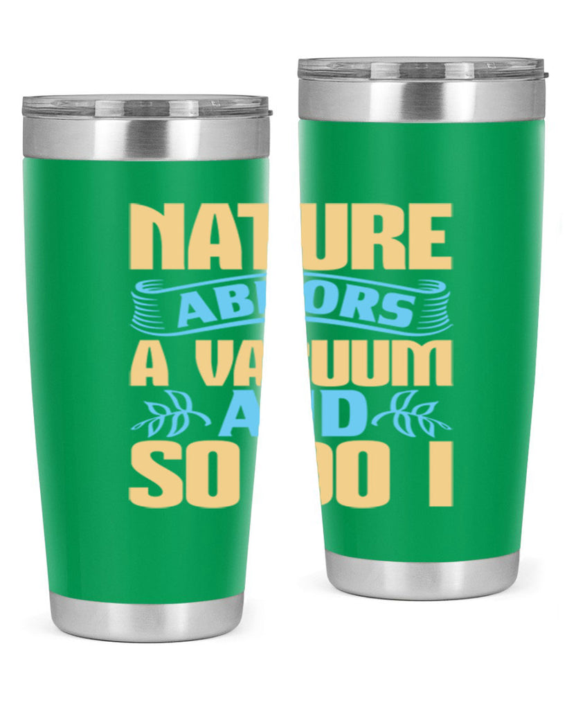 Nature abhors a vacuum and so do I Style 23#- cleaner- tumbler