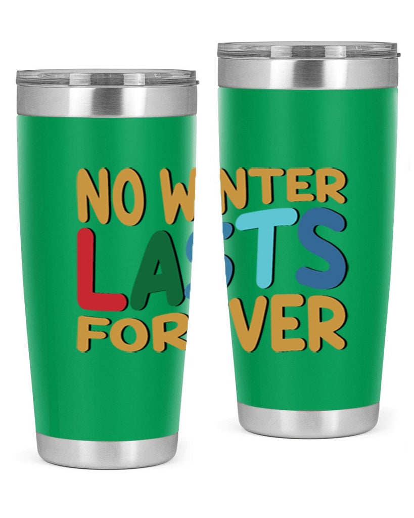 No Winter Lasts Forever 327#- winter- Tumbler