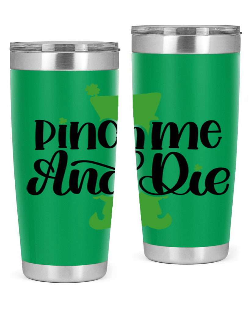 Pinch Me And Die Style 38#- St Patricks Day- Tumbler