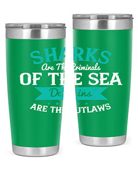Sharks are the criminals of the sea Dolphins are the outlaws Style 34#- shark  fish- Tumbler