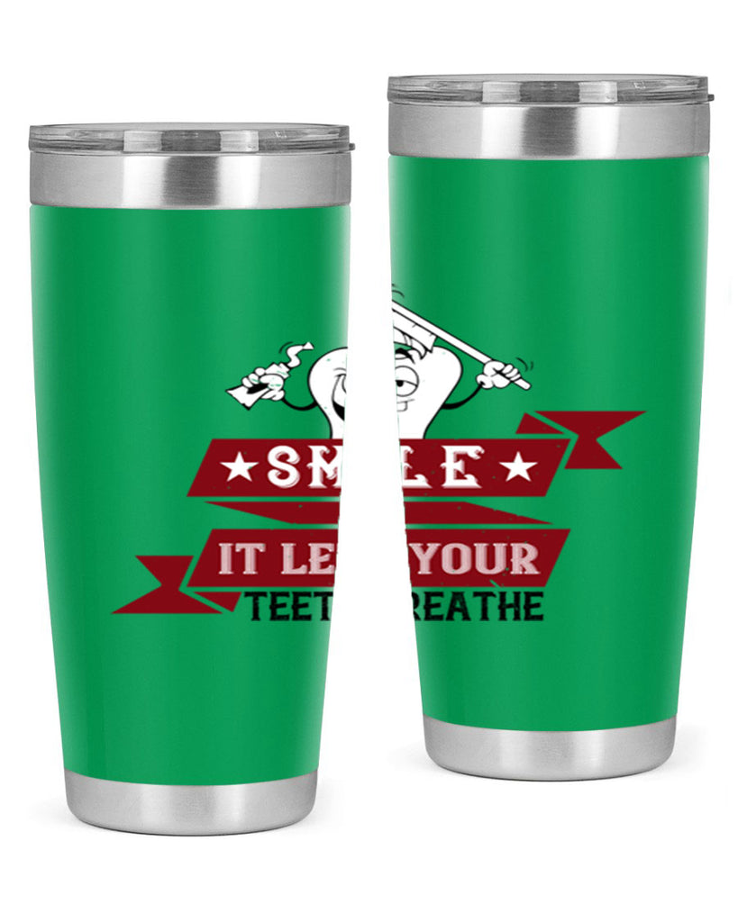 Smile it lets your teeth breathe Style 21#- dentist- tumbler