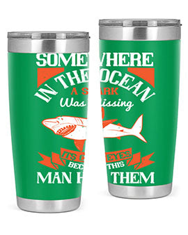 Somewhere in the ocean a shark was missing its cold eyes because this man had them Style 20#- shark  fish- Tumbler