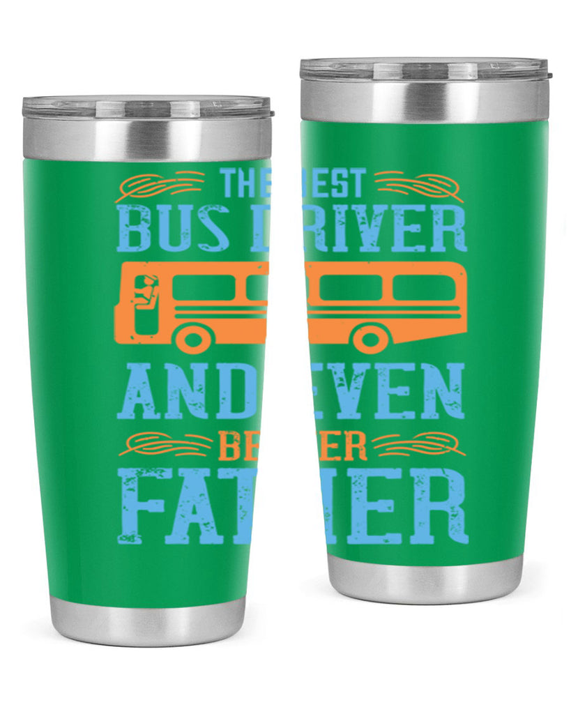 THE BEST BUS DRIVER AND EVEN BETTER FATHER Style 13#- bus driver- tumbler