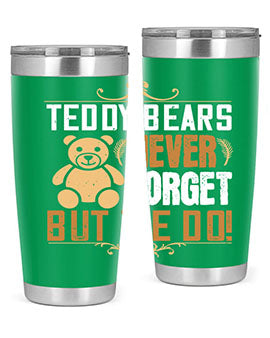 Teddy Bears never forget, but we do! 29#- Bears- Tumbler