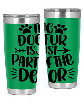 The Dog Fur Is Just Part Of The Decor Style 8#- dog- Tumbler