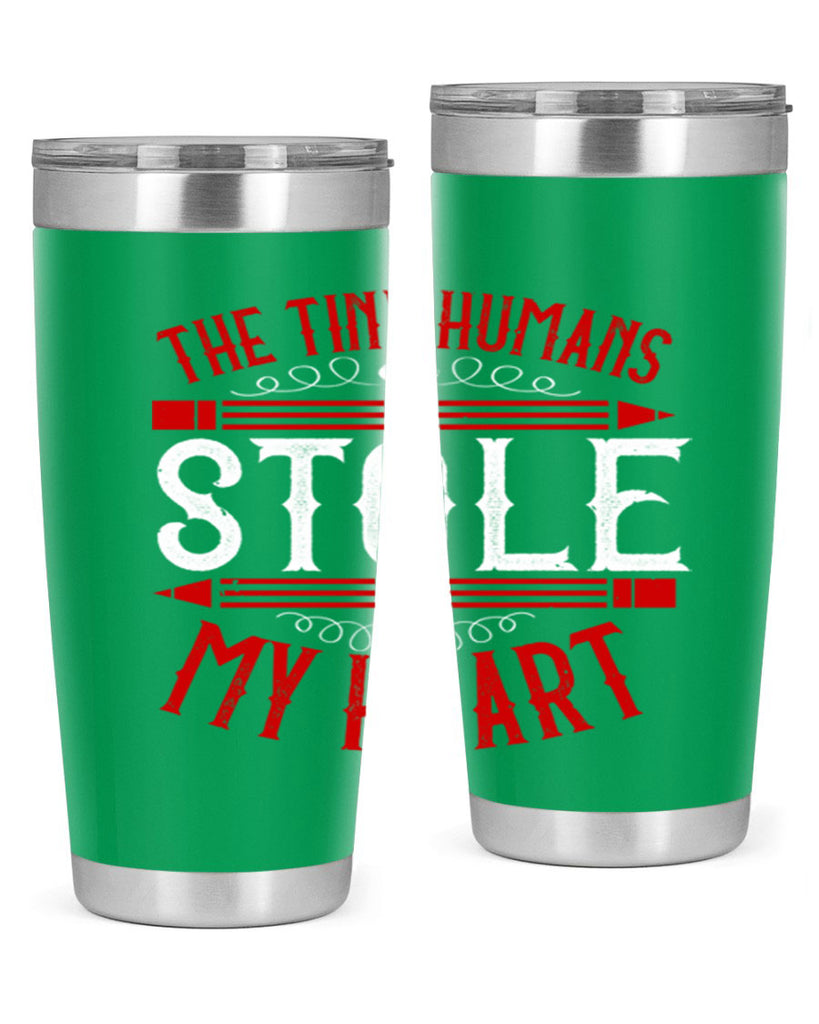 The Tiny Humans STOLE MY HEART Style 5#- teacher- tumbler